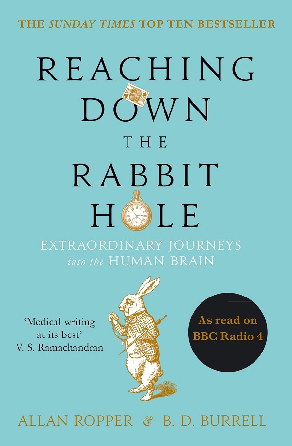 Reaching Down the Rabbit Hole: Extraordinary Journeys into the Human Brain - Dr Allan Ropper, Brian David Burrell