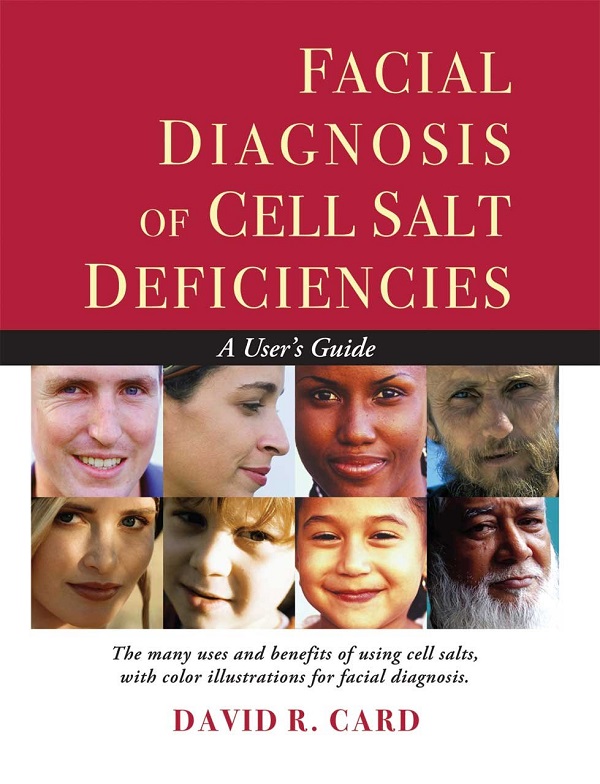 Facial Diagnosis of Cell Salt Deficiencies: A User's Guide - David R. Card