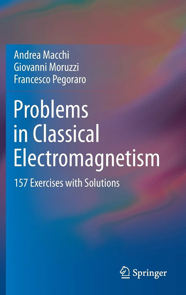 Problems in Classical Electromagnetism - Andrea Macchi, Giovanni Moruzzi, Francesco Pegoraro