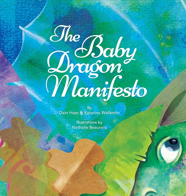 The Baby Dragon Manifesto - Dain Heer, Katarina Wallentin, Nathalie Beauvois