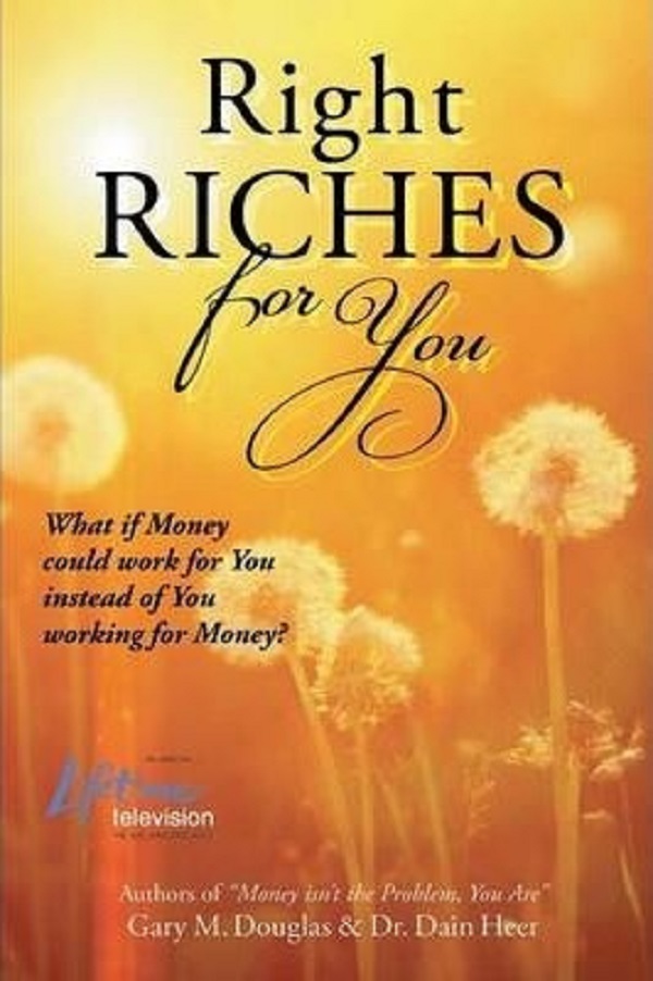 Right Riches for You - Dr Heer, Gary M Douglas
