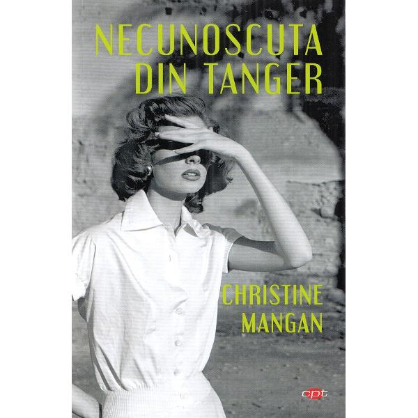 Necunoscuta din Tanger - Christine Mangan