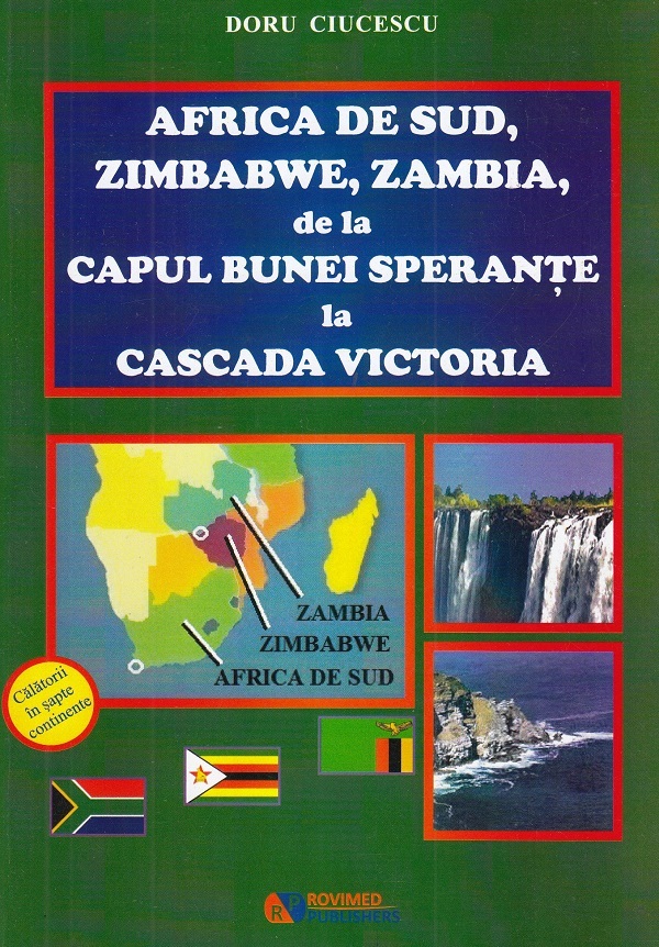 Africa de sud, Zimbabwe, Zambia, de la Capul Bunei Sperante la Cascada Victoria - Doru Ciucescu