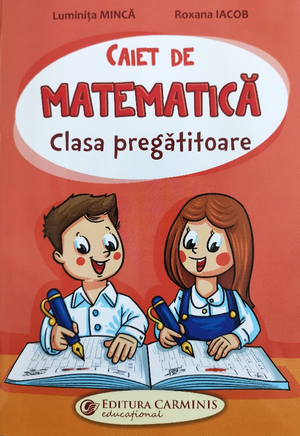 Caiet de matematica - Clasa pregatitoare - Luminita Minca, Roxana Iacob