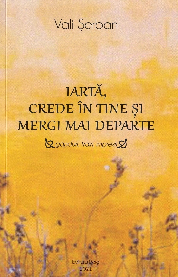 Iarta, crede in tine si mergi mai departe - Vali Serban