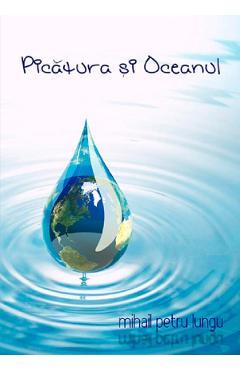Poza produsului Picatura si oceanul - Mihail Petru Lungu