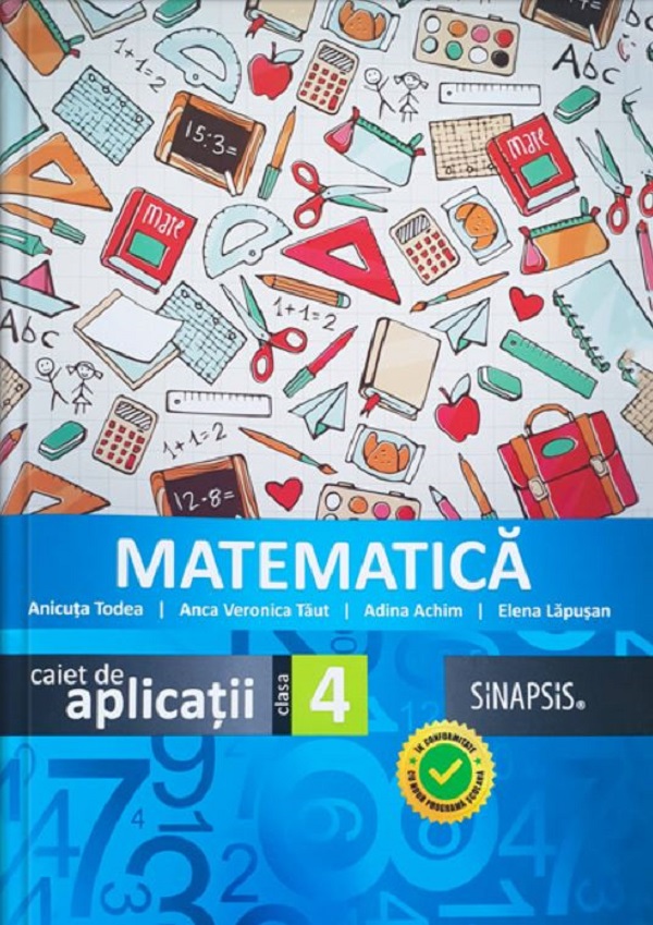 Matematica - Clasa 4 - Caiet de aplicatii - Anicuta Todea, Anca Veronica Taut