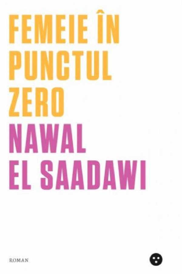 Femeie in punctul zero - Nawal El-Saadawi