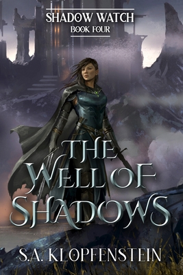 The Well of Shadows - S. A. Klopfenstein