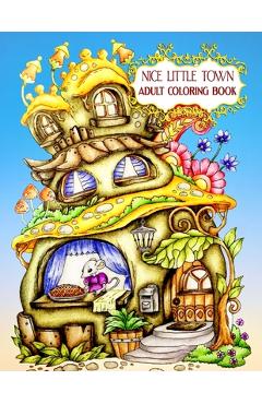 Coperta cărții 'Nice Little Town Adult Coloring Book: Nice Little Town Book For Adult New 80+ Unique Designs, Christmas Trees and'