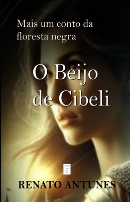 Mais um conto da floresta negra: Livro 1 - O estranho fetiche de Cibeli - Renato Antunes