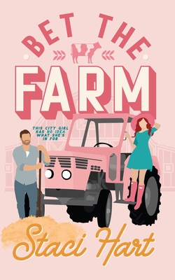 Bet The Farm: an enemies to lovers small town romance - Staci Hart