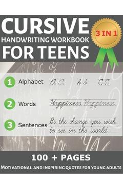 Cursive Handwriting Workbook for Teens: Learning Cursive with Inspirational  Quotes for Young Adults, 3 in 1 Cursive Tracing Book Including over 130 Pa  (Paperback)
