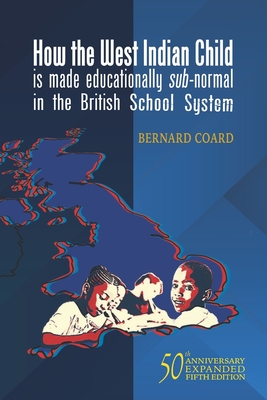 How the West Indian Child is made educationally sub-normal in the British School System (5th Edition) - Paul Mackney