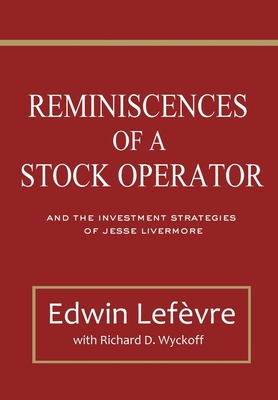 Reminiscences of a Stock Operator and The Investment Strategies of Jesse Livermore - Richard Wyckoff