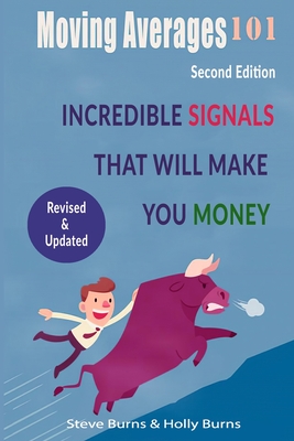 Moving Averages 101: Second Edition: Incredible Signals That Will Make You Money - Holly Burns