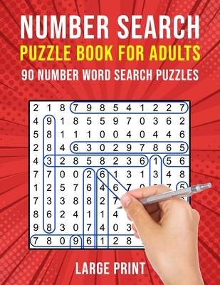 Number Search Puzzle Books for Adults: 90 Large Print Number Find Word Search Puzzles - Puzzle King Publishing