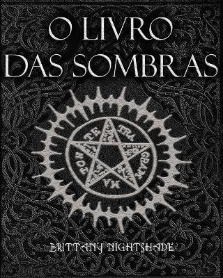 O Livro Das Sombras: Feiti�os, Runas, B�n��os e Maldi��es - Mariana Carvalho