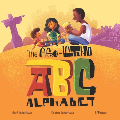 The Afro-Latino Alphabet: El Alfabeto de Afro-Latino - Jos� Fa�a-ruiz