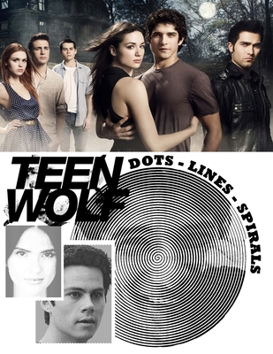 Teen Wolf Dots Lines Spirals: The BEST Coloring Book for Any Fan of Teen Wolf!!! - Erich Meister