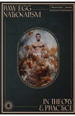 Poza produsului Raw Egg Nationalism in Theory and Practice: Cook Good with the Raw Egg Nationalist - Raw Egg Nationalist