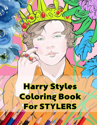 Harry Styles Coloring Book for Stylers: Beautiful Stress Relieving Coloring Pages for Stylers and One Direction Fans! 8.5 in by 11 in Size, Hand-Drawn - Harry Stylinson