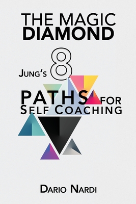 The Magic Diamond: Jung's 8 Paths for Self-Coaching - Dario Nardi