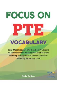 Coperta cărții 'Focus on PTE Vocabulary: 1970 Most Frequent Words in Real PTE Exams All Vocabulary You Need to Pass the PTE Exam'