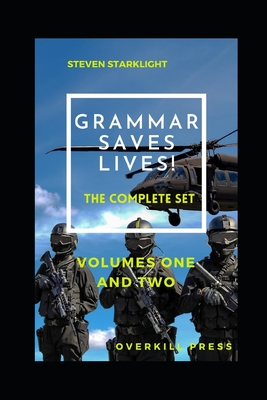 Grammar Saves Lives! The Complete Set: Professional Writing for Law Enforcement Officers - Steven Starklight