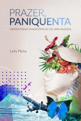 Prazer, Paniquenta: Desventuras Tragic�micas de Uma Ansiosa - Lella Malta