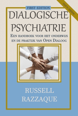 Dialogische Psychiatrie (Dutch Version): Een handboek voor het onderwijs en de praktijk van Open Dialoog - Russell Razzaque