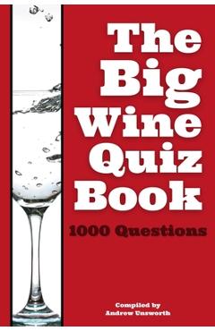 Coperta cărții 'The Big Wine Quiz Book: 1000 Questions across 100 Categories - Andrew Unsworth'