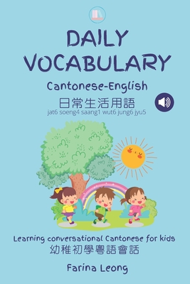 Daily Vocabulary Cantonese-English: Learning conversational Cantonese for kids - Farina Leong