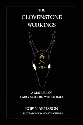 The Clovenstone Workings: A Manual of Early Modern Witchcraft - Molly Mchenry