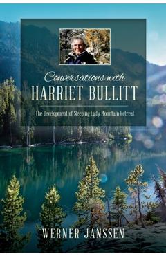 Poza produsului Conversations with Harriet Bullitt: The Development of Sleeping Lady Mountain Retreat - Werner Janssen