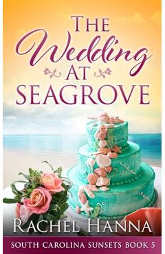 Coperta cărții 'The Wedding At Seagrove - Rachel Hanna'