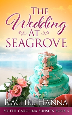 The Wedding At Seagrove - Rachel Hanna