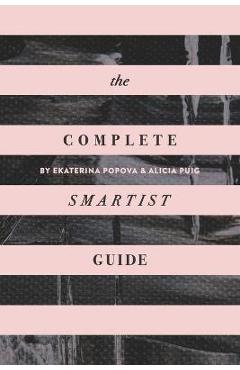 Poza produsului The Complete Smartist Guide: Essential Business and Career Tips for Emerging Artists - Alicia Puig