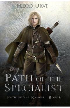 Path of the Specialist: (Path of the Ranger Book 6) - Pedro Urvi