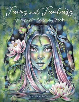 Fairy and Fantasy Grayscale Coloring Book - Christine Karron