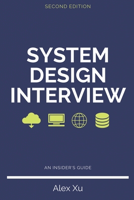 System Design Interview - An insider's guide, Second Edition - Alex Xu