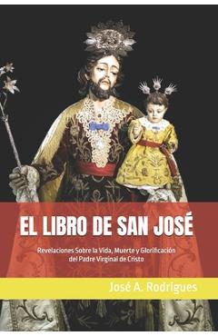 Coperta cărții 'El Libro de San Jos�: Revelaciones Sobre la Vida, Muerte y Glorificaci�n del Padre Virginal de Cristo - Dolores Carmona'