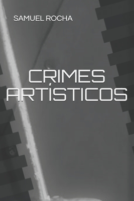 Crimes Art�sticos - Samuel Rocha