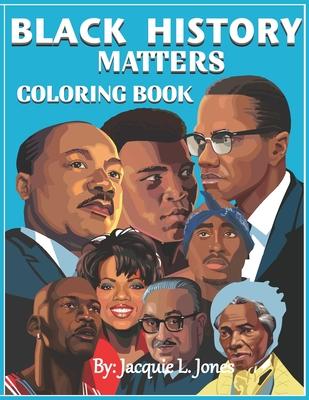 Black History Matters: A Coloring Book of African-Americans Who Changed the World - Kids Planet Press