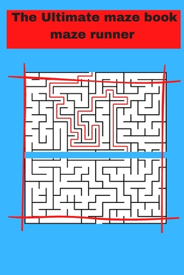 The Ultimate maze book maze runner: ultimate puzzle games mind games book ......train your brain with healthy games puzzles - Maze Runner Maze Book