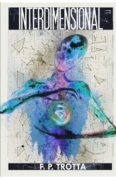 Coperta cărții 'Interdimensional - F. P. Trotta'