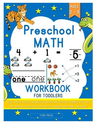 Preschool Math Workbook for Toddlers: Beginner Math Preschool Learning Book with Shapes, Numbers 1-10, Alphabet, Pre-Writing, Pre-Reading, and More fo - Ford Press