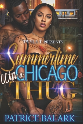 Summertime With A Chicago Thug - Patrice Balark