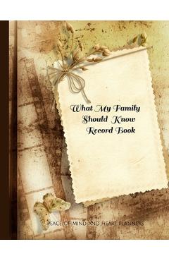 Poza produsului What My Family Should Know Record Book: What My Family Needs to Know When I Die (End of Life Planning Organizer for the Christian Family, 8.5 x 11) - Peace Of Mind And Heart Planners