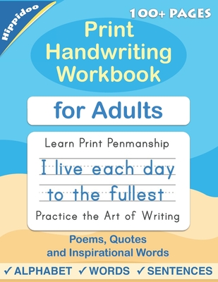 Print Handwriting Workbook for Adults: Improve your printing handwriting & practice print penmanship workbook for adults - Hippidoo